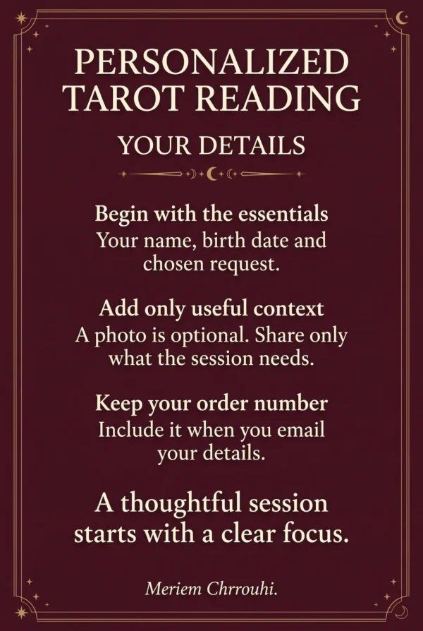 Your Details | Personalized Tarot Reading Your session details: name, birth date, request and order number; photo optional