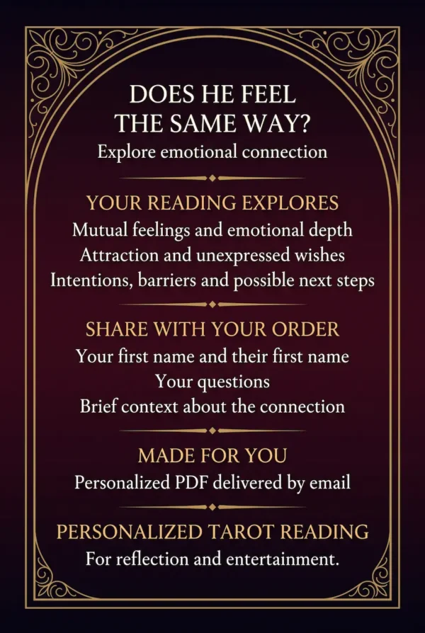 Does He Feel the Same Way — Love Reading Details Does He Feel the Same Way? Reading details about mutual feelings, attraction, intentions and emotional connection.