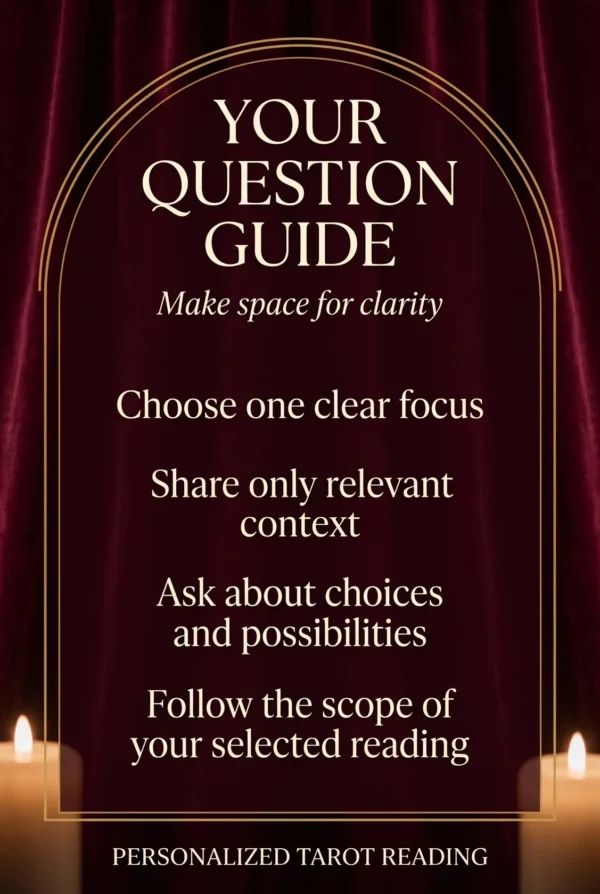 Tarot Reading Question Guide | Personalized Tarot Reading Your Question Guide: choose one focus, share relevant context, ask about choices and follow your selected reading’s scope.